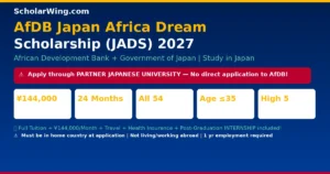AfDB Japan Africa Dream Scholarship (JADS) 2027 — Study in Japan | Co-Funded: AfDB + Government of Japan | 144,000 JPY/Month + Full Tuition + Travel + Health Insurance + Internship | All 54 African Countries | Age ≤35 | 1 Year Work Experience Required