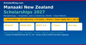 Manaaki New Zealand Scholarships 2027 — NZ$615/Week + NZ$3,000 Setup + Full Tuition + Medical + Travel | Open: March 1 – April 10, 2027 | Pacific + Asian Nations | 'Manaakitanga — Hospitality, Care, Generosity