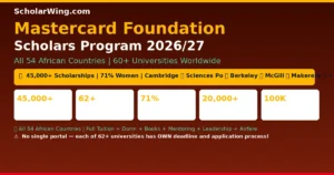 Mastercard Foundation Scholars Program 2026/27 — 60+ Partner Universities | Cambridge ✅ Sciences Po ✅ Berkeley ✅ McGill ✅ Makerere ✅ + 55 more | All 54 African Countries | 71% Women Scholars | Full Tuition + Dorm + Books + Mentoring + Leadership + Airfare