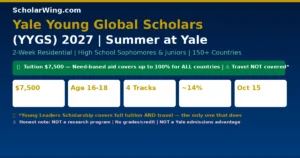 Yale Young Global Scholars (YYGS) 2027 | 2-Week Summer Program at Yale | High School Sophomores & Juniors | Ages 16-18 | 150+ Countries