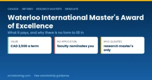 Waterloo International Master's Award of Excellence — CAD 2,500 per term for up to five terms, by faculty nomination