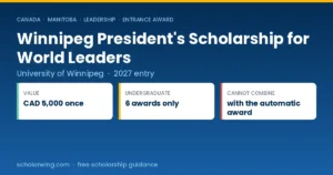 University of Winnipeg President's Scholarship for World Leaders — CAD 5,000, six undergraduate awards, application required